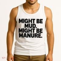 Might Be Mud Might Be Manure Funny Quote Tank Top thumb 3