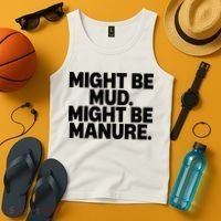 Might Be Mud Might Be Manure Funny Quote Tank Top thumb 4