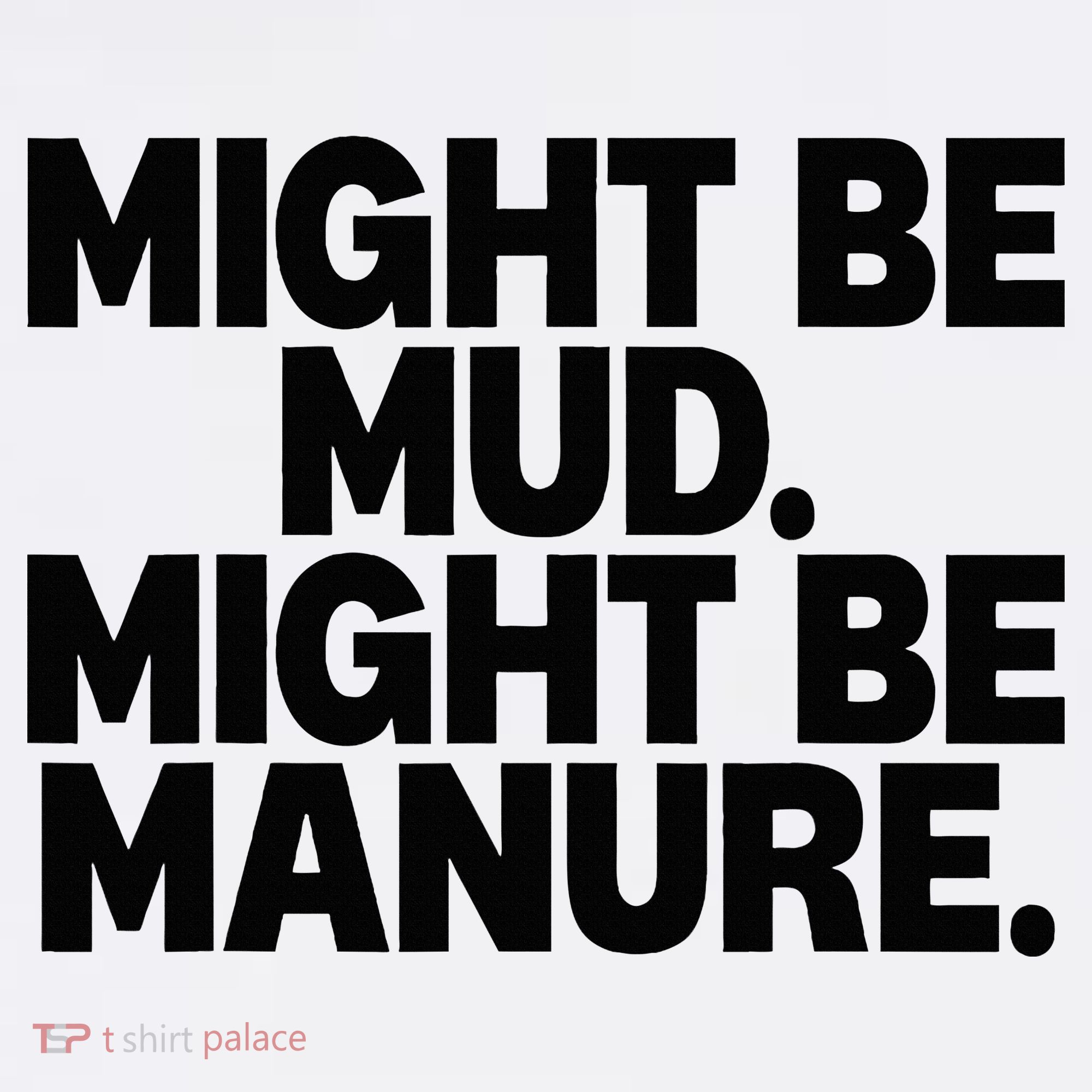 Might Be Mud Might Be Manure Funny Quote Tank Top
