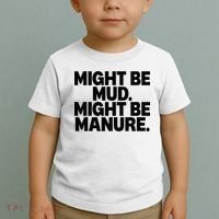 Might Be Mud Might Be Manure Funny Quote Toddler T-Shirt thumb 2
