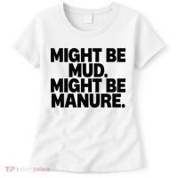 Might Be Mud Might Be Manure Funny Quote Women's T-Shirt thumb 0