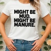 Might Be Mud Might Be Manure Funny Quote Women's T-Shirt thumb 2
