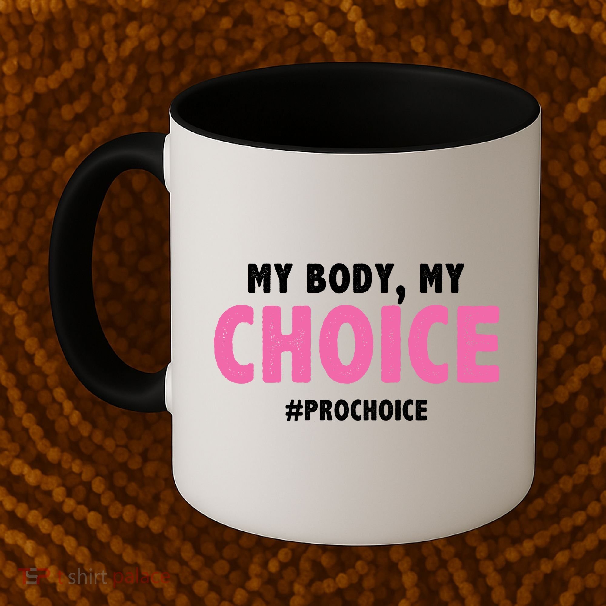 My Body My Choice Pro Choice Coffee Mug