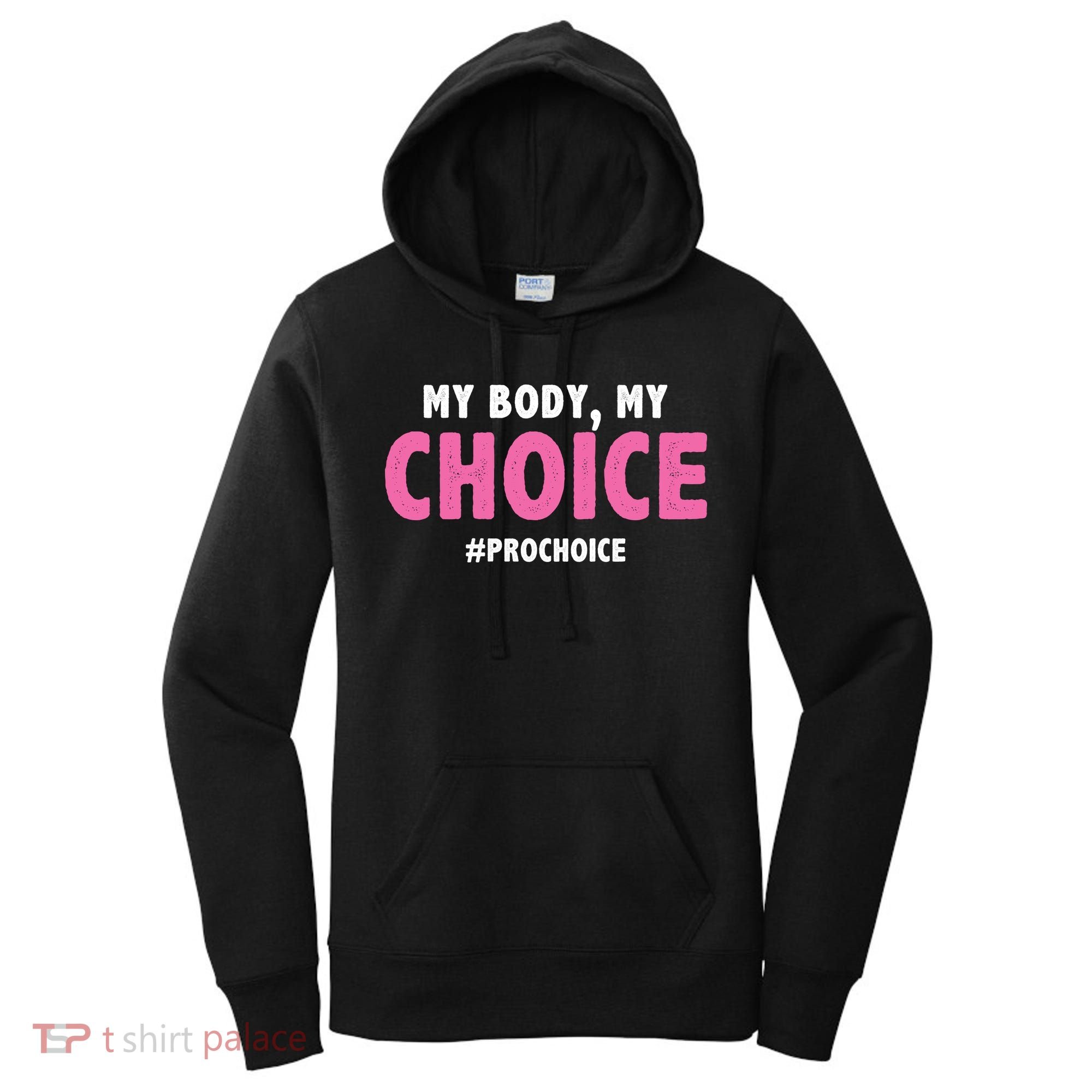 My Body My Choice Pro Choice Women's Hoodie