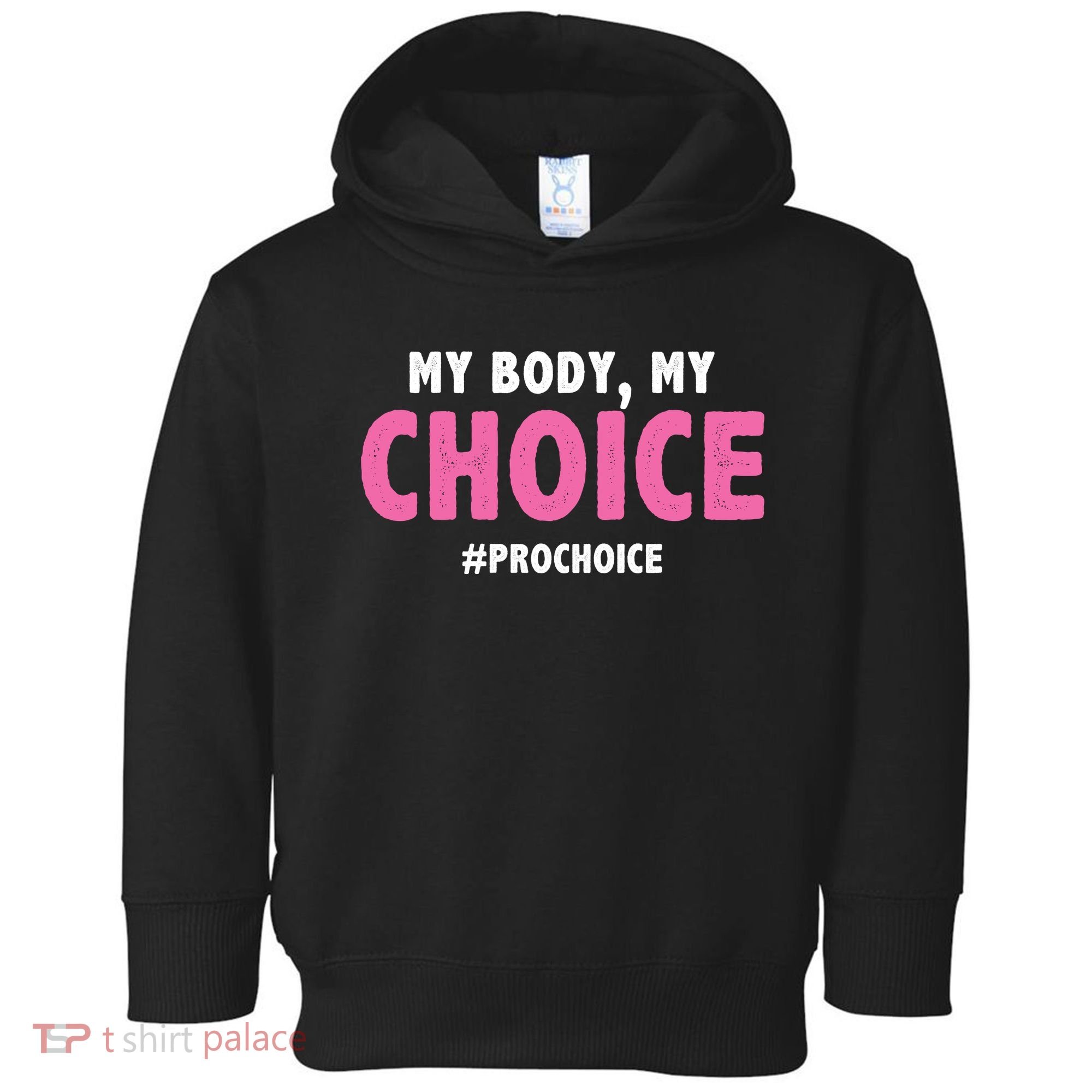 My Body My Choice Pro Choice Toddler Hoodie
