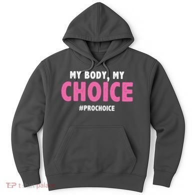 My Body My Choice Pro Choice Hoodie