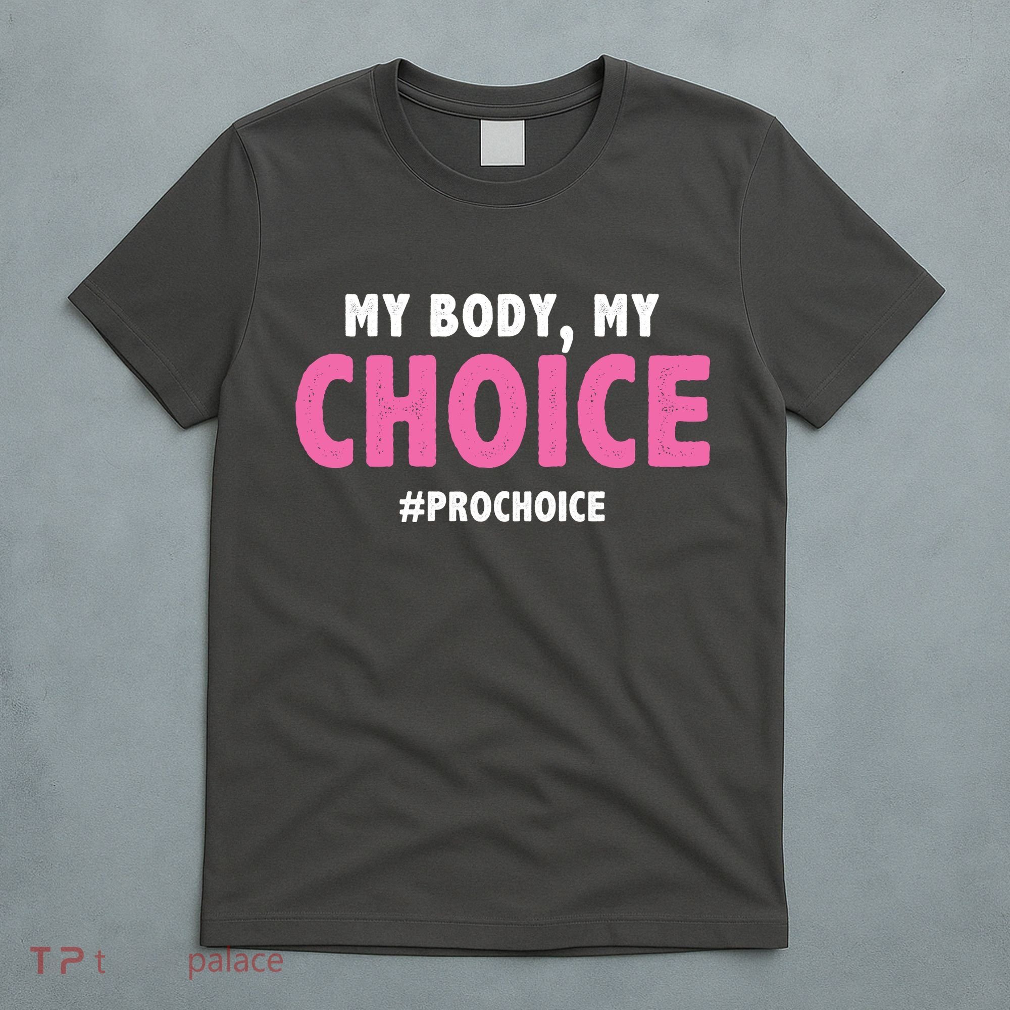My Body My Choice Pro Choice T-Shirt