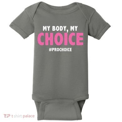 My Body My Choice Pro Choice Baby Bodysuit