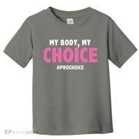 My Body My Choice Pro Choice Toddler T-Shirt thumb 0