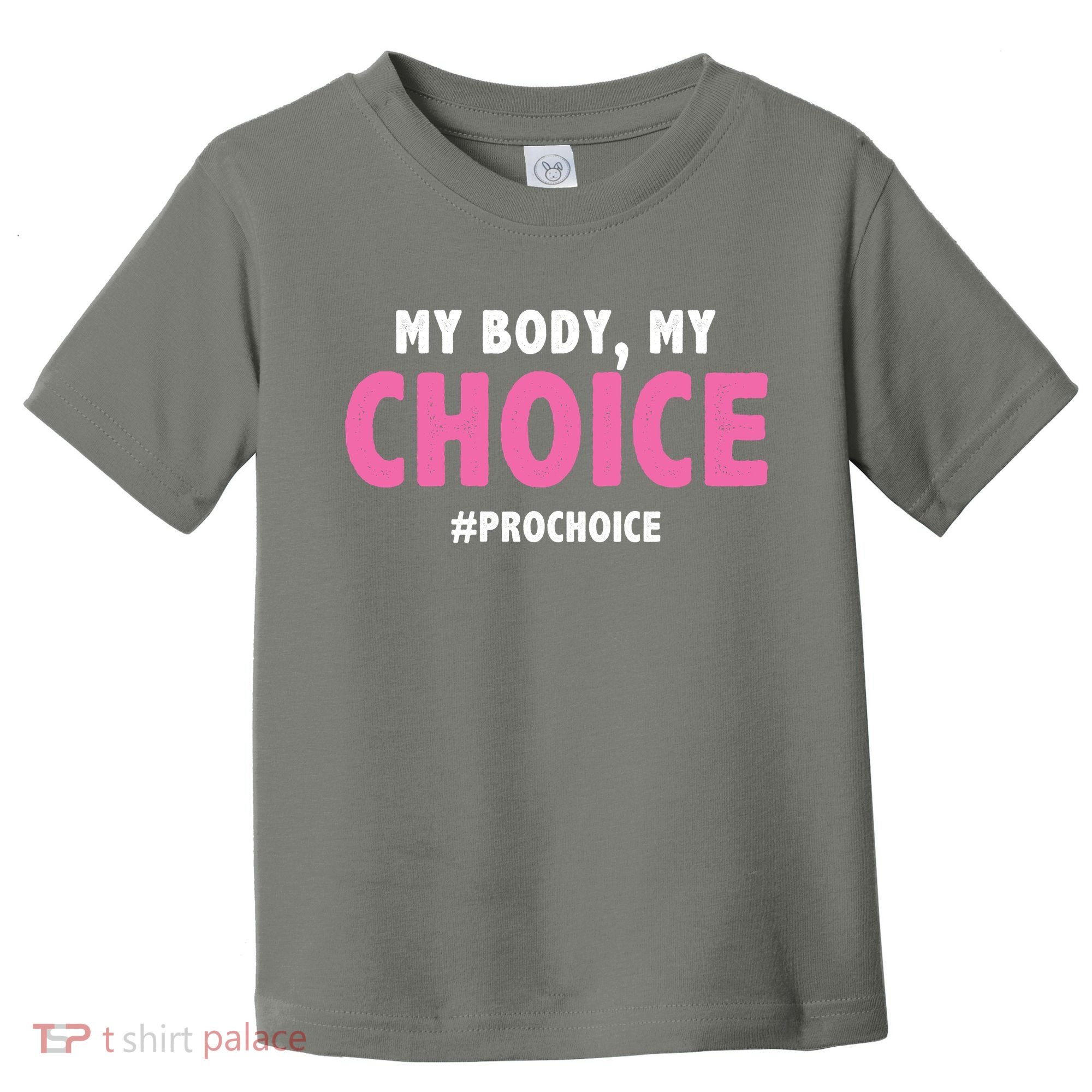 My Body My Choice Pro Choice Toddler T-Shirt