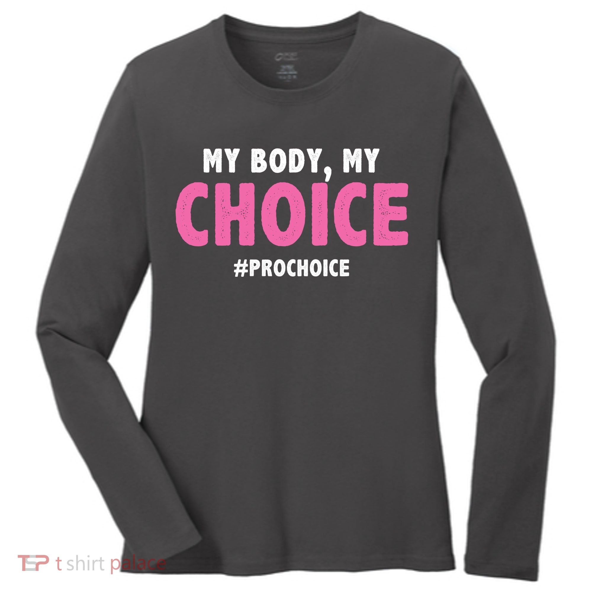 My Body My Choice Pro Choice Women's Long Sleeve Shirt