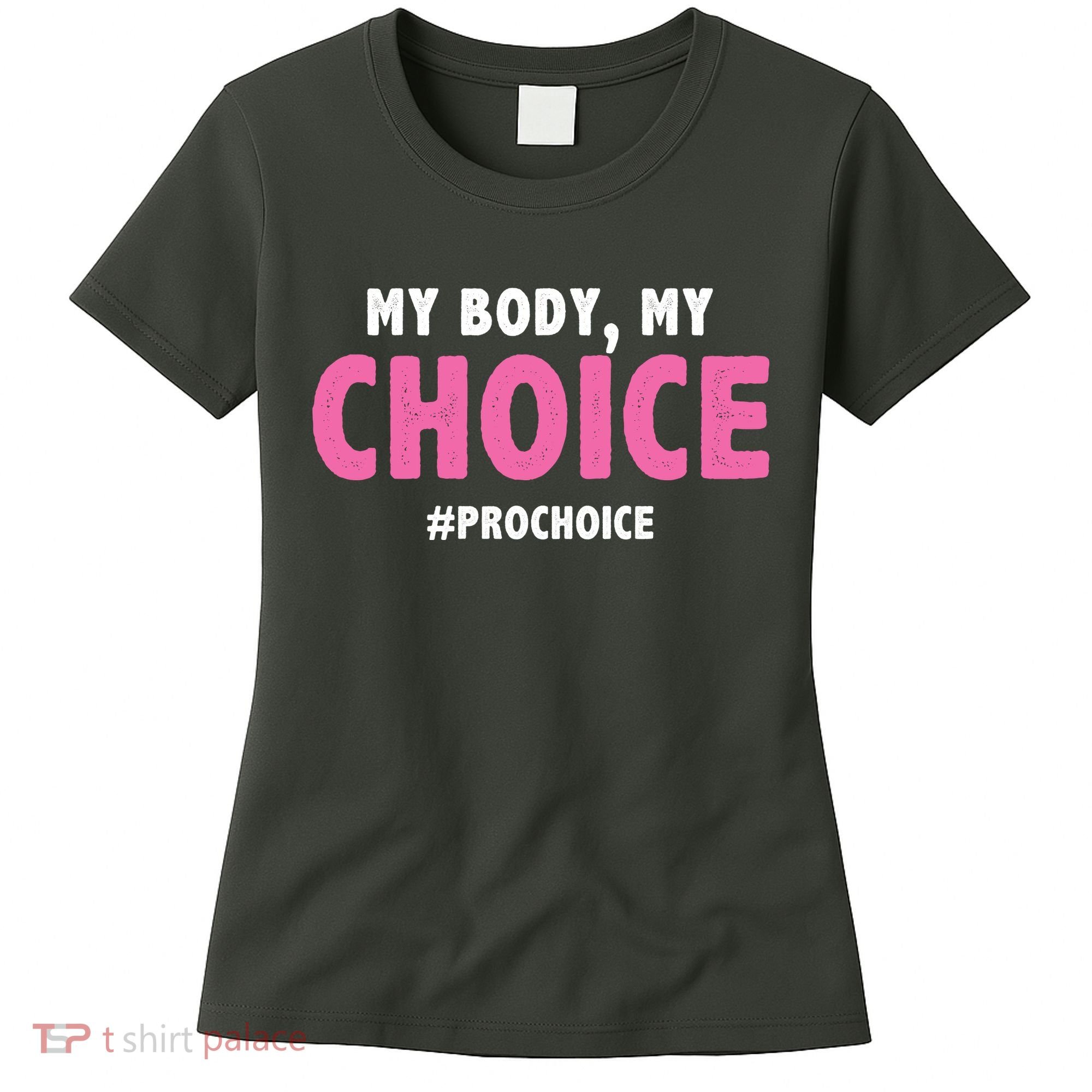 My Body My Choice Pro Choice Women's T-Shirt