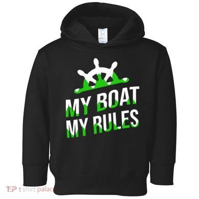 My Boat My Rules Toddler Hoodie