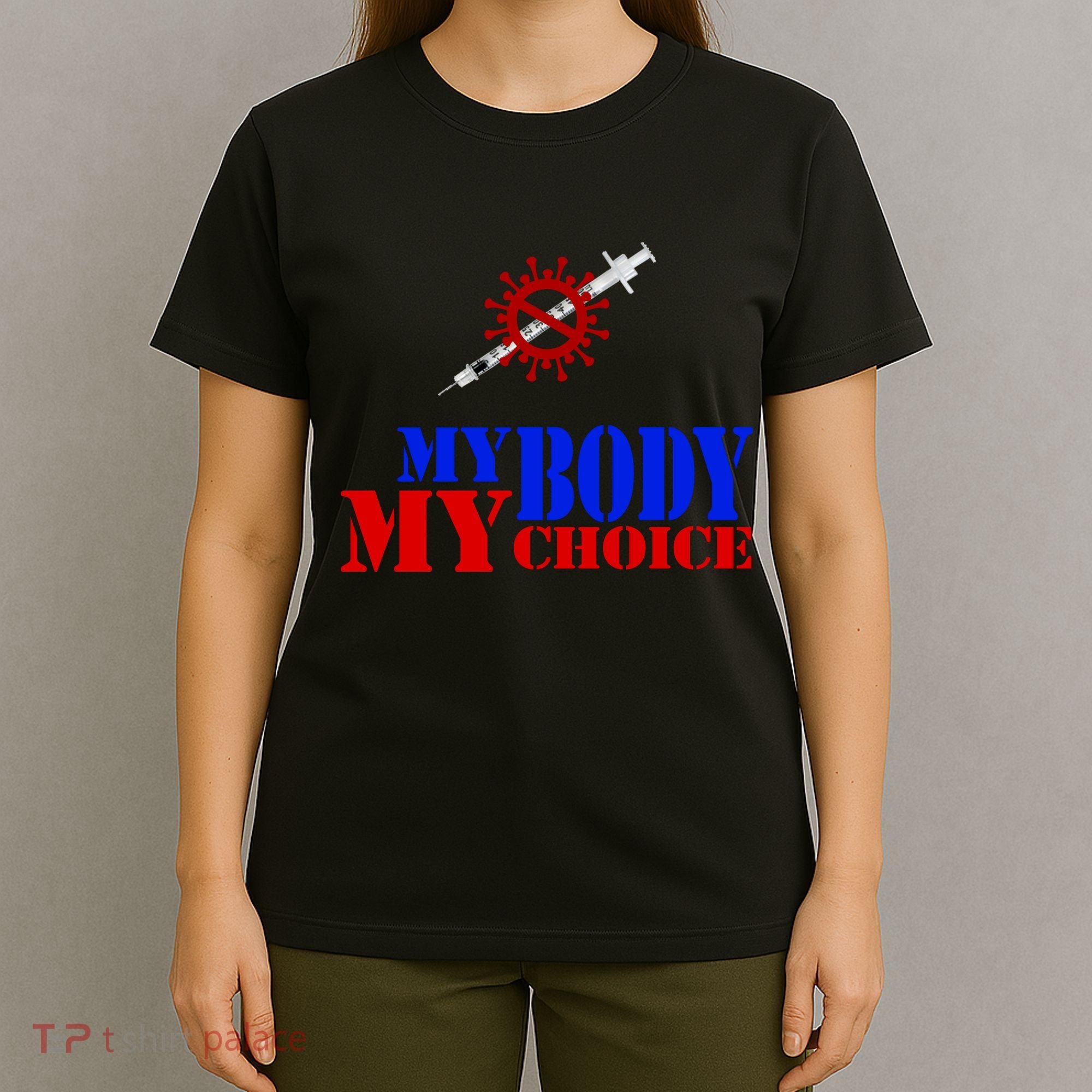 My Body My Choice Anti Vaccine Funny T-Shirt
