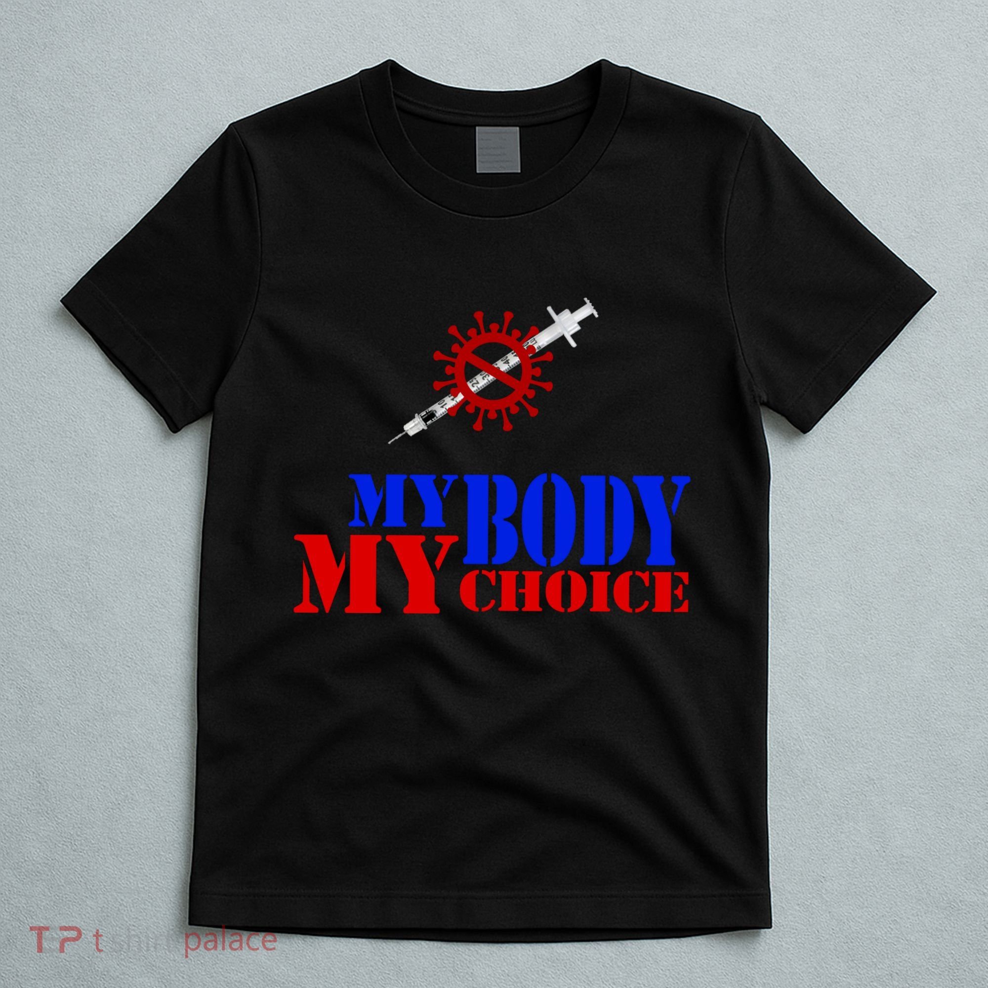 My Body My Choice Anti Vaccine Funny T-Shirt