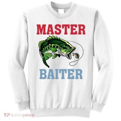 Master Baiter Master Baiter Meme Fishing Lover Sweatshirt