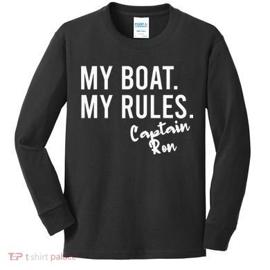 My Boat My Rules Captain Ron Personalized Boating Name Kids Long Sleeve Shirt