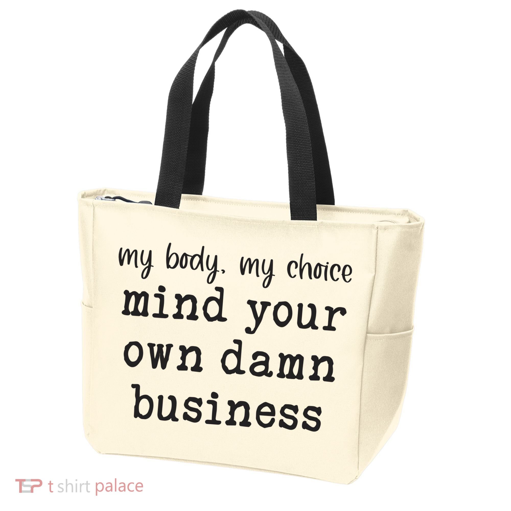 My Body My Choice Mind Your Own Damn Business Tote Bag