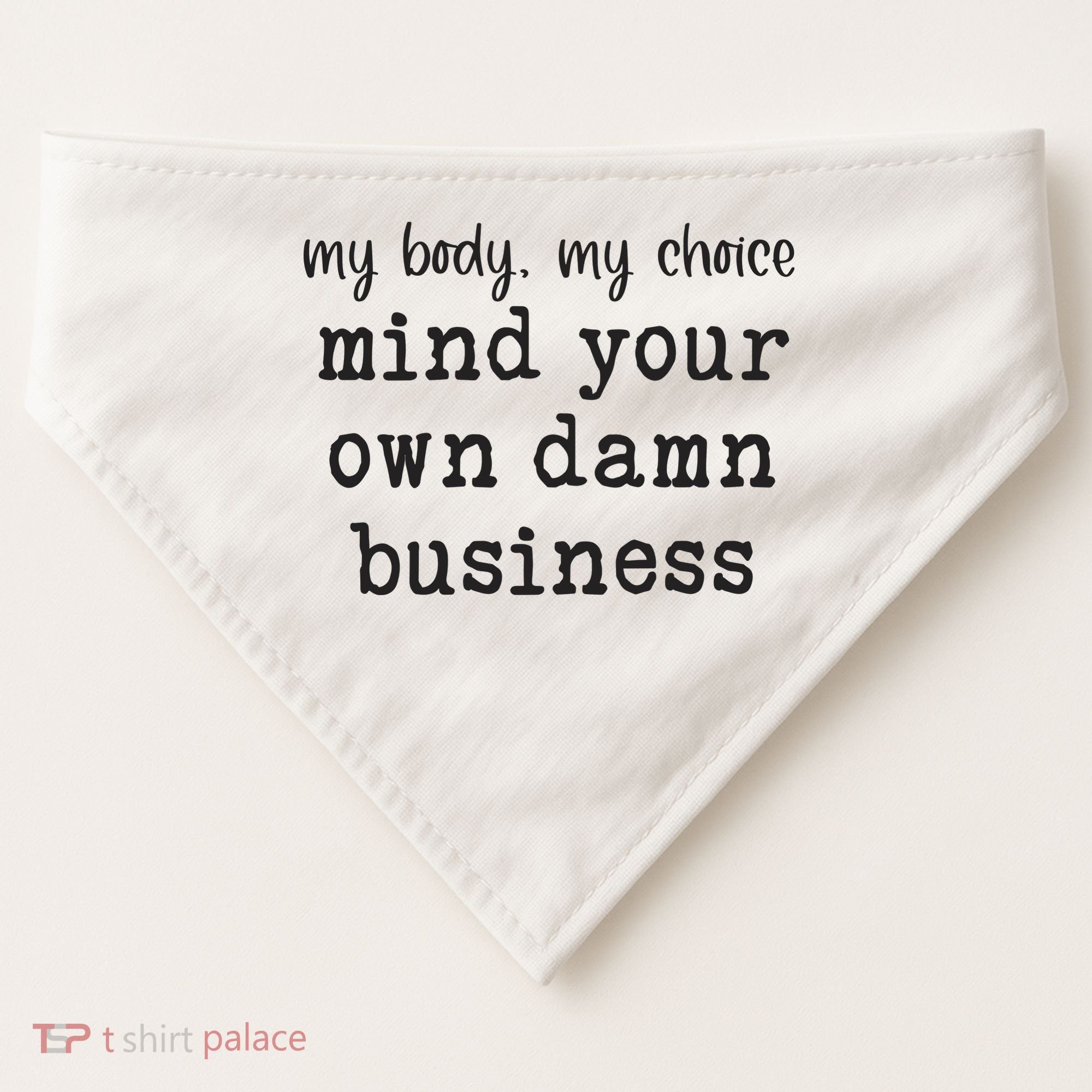 My Body My Choice Mind Your Own Damn Business USA-Made Doggie Bandana
