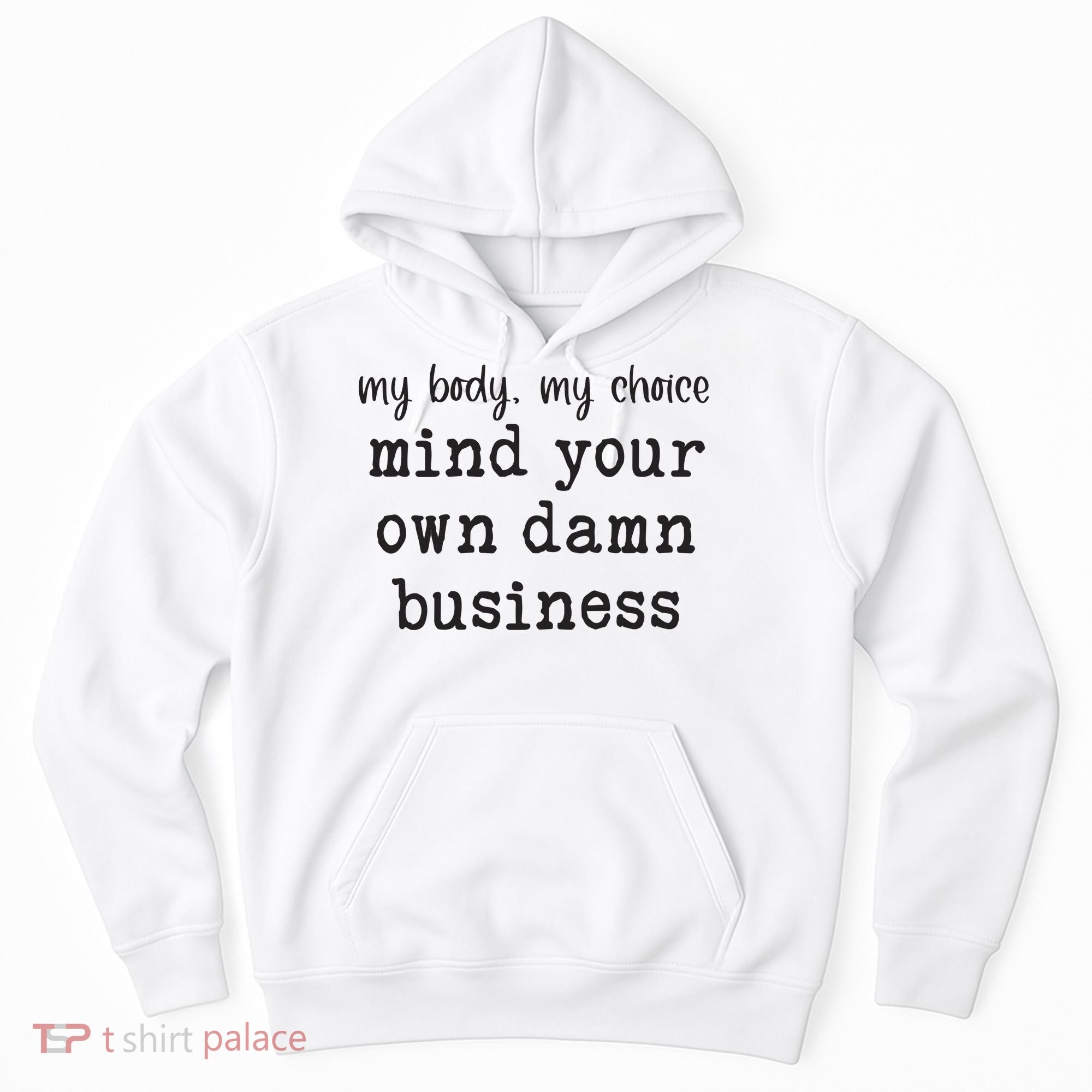 My Body My Choice Mind Your Own Damn Business Hoodie