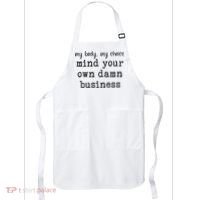 My Body My Choice Mind Your Own Damn Business Apron thumb 0