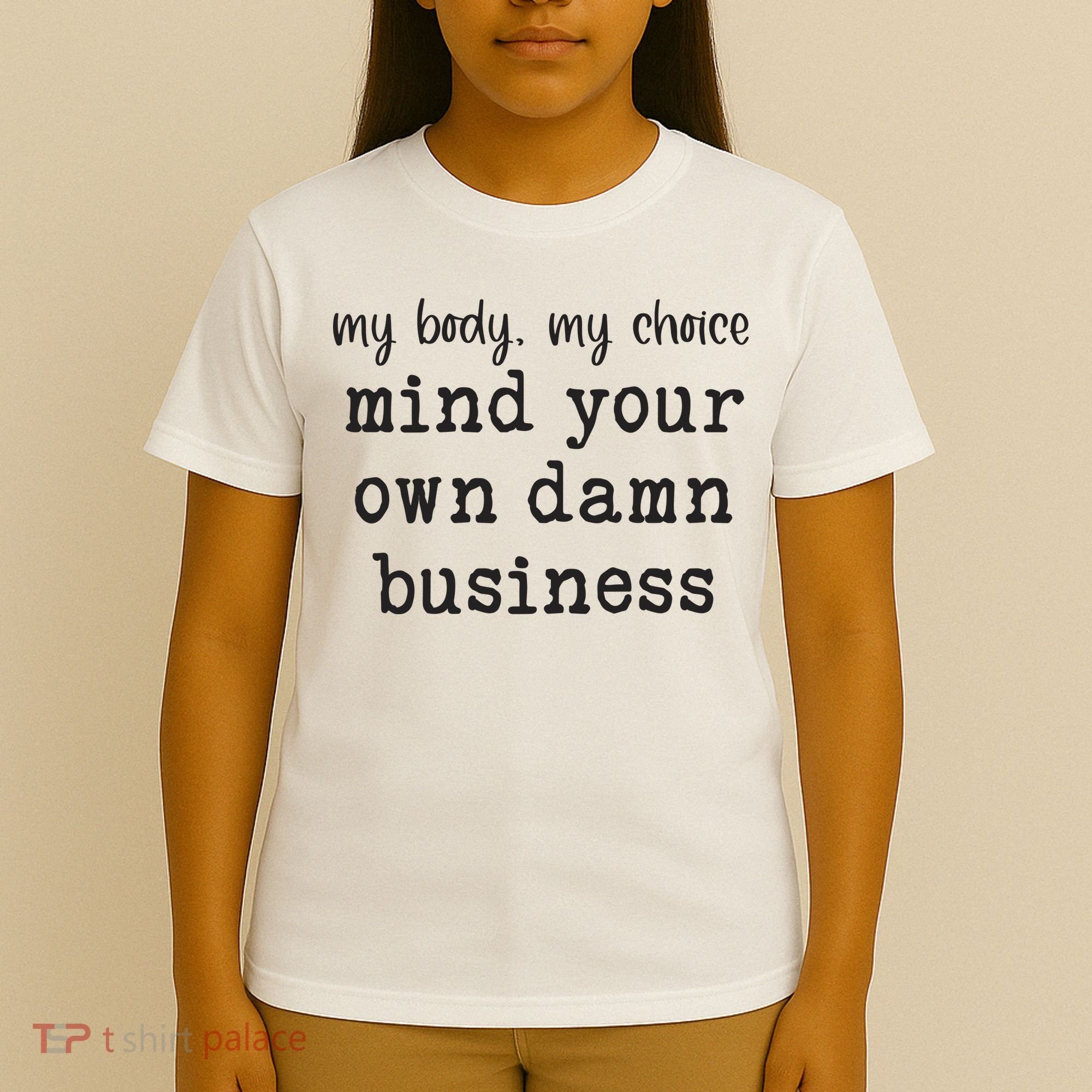 My Body My Choice Mind Your Own Damn Business T-Shirt