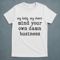 My Body My Choice Mind Your Own Damn Business T-Shirt thumb 5