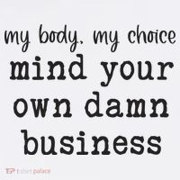 My Body My Choice Mind Your Own Damn Business Baby Bodysuit thumb 2