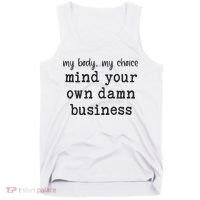 My Body My Choice Mind Your Own Damn Business Tank Top thumb 0