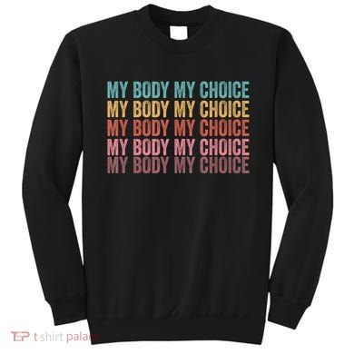 My Body My Choice Sweatshirt