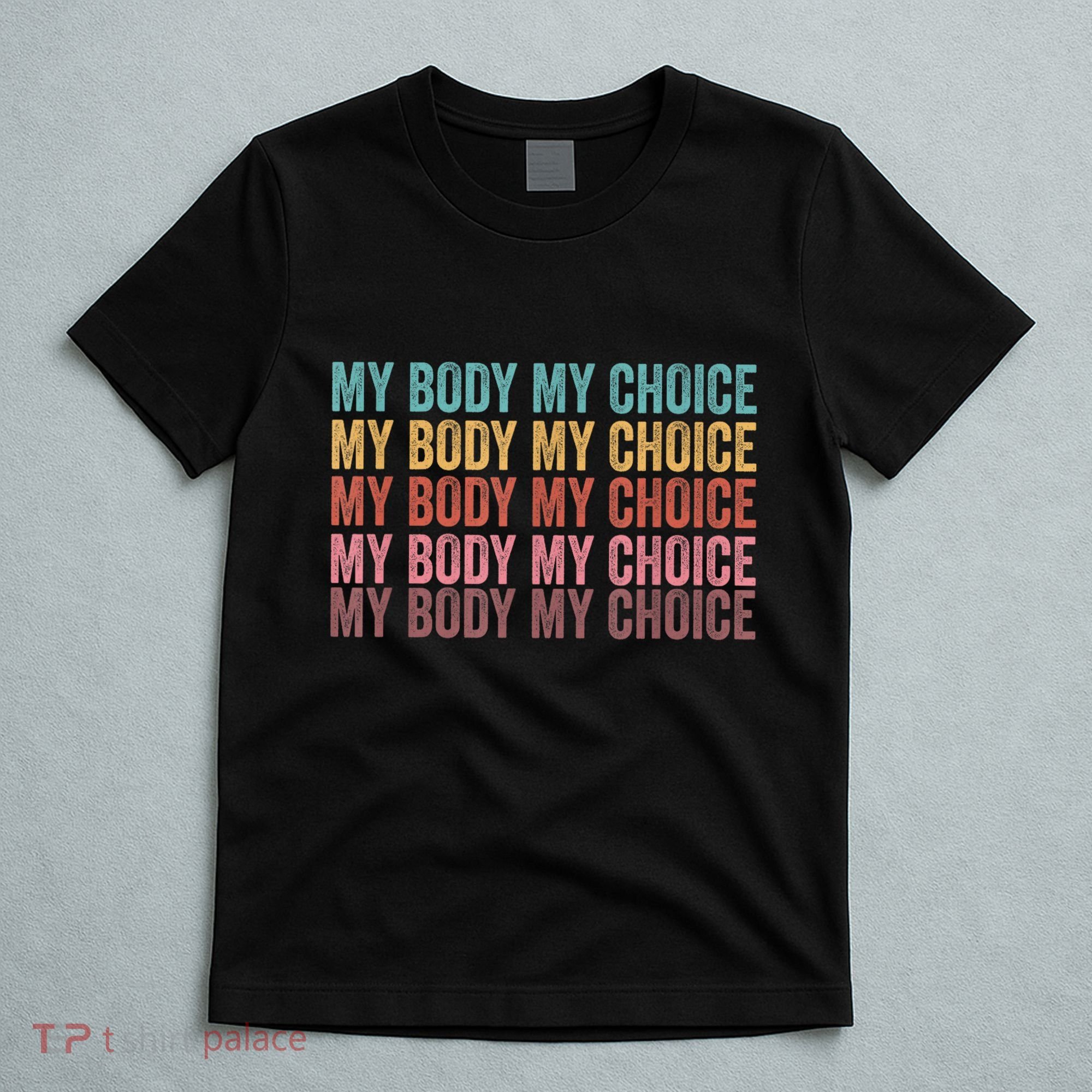 My Body My Choice T-Shirt