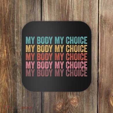 My Body My Choice Coaster