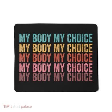 My Body My Choice Mousepad