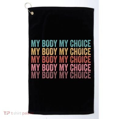 My Body My Choice Golf Towel