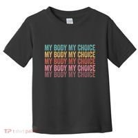 My Body My Choice Toddler T-Shirt thumb 0
