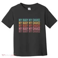 My Body My Choice Toddler T-Shirt thumb 0
