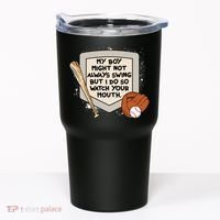 My Boy Might Not Always Swing But I Do Baseball Parent Tumbler thumb 0