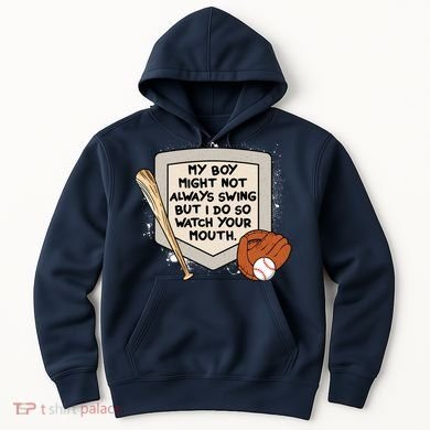 My Boy Might Not Always Swing But I Do Baseball Parent Hoodie