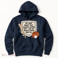 My Boy Might Not Always Swing But I Do Baseball Parent Hoodie thumb 0