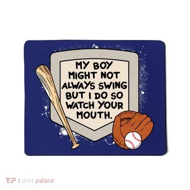 My Boy Might Not Always Swing But I Do Baseball Parent Mousepad