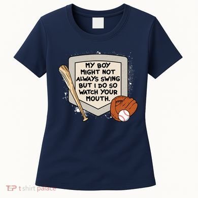My Boy Might Not Always Swing But I Do Baseball Parent Women's T-Shirt
