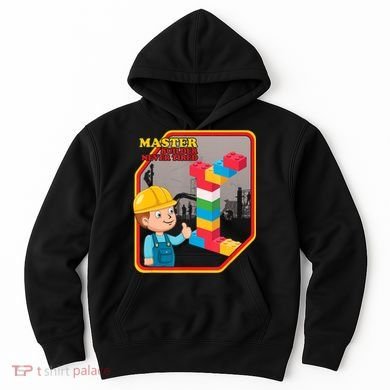 Master Builder Never Tired Construction Building Blocks Toy Hoodie