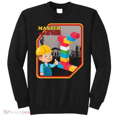 Master Builder Never Tired Construction Building Blocks Toy Sweatshirt