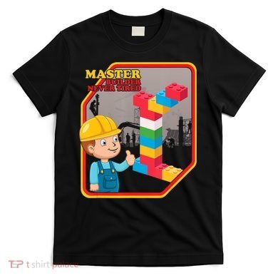 Master Builder Never Tired Construction Building Blocks Toy T-Shirt