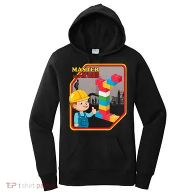 Master Builder Never Tired Construction Building Blocks Toy Women's Hoodie