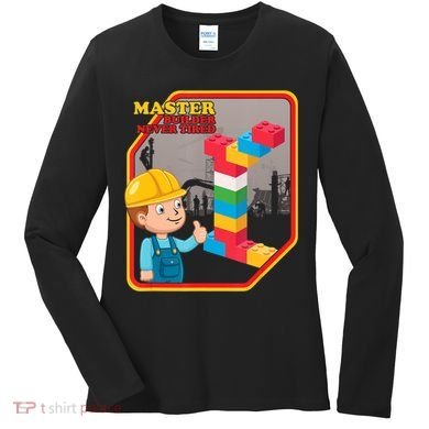 Master Builder Never Tired Construction Building Blocks Toy Women's Long Sleeve Shirt