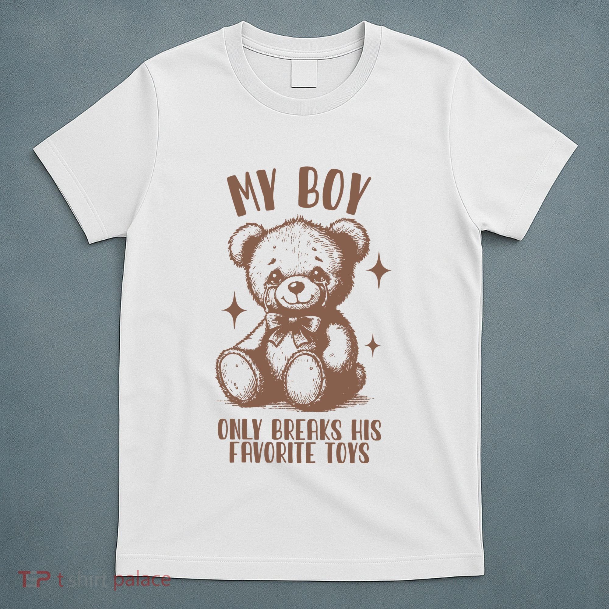 My Boy Only Breaks His Favorite Toys Ttpd T-Shirt