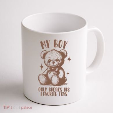 My Boy Only Breaks His Favorite Toys Ttpd Coffee Mug back