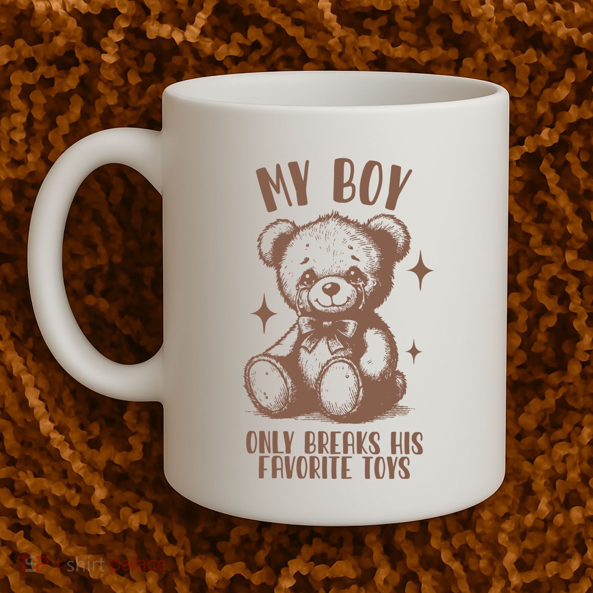 My Boy Only Breaks His Favorite Toys Ttpd Coffee Mug
