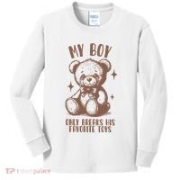 My Boy Only Breaks His Favorite Toys Ttpd Kids Long Sleeve Shirt thumb 0